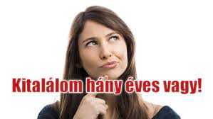 ki találom hány éves vagy?